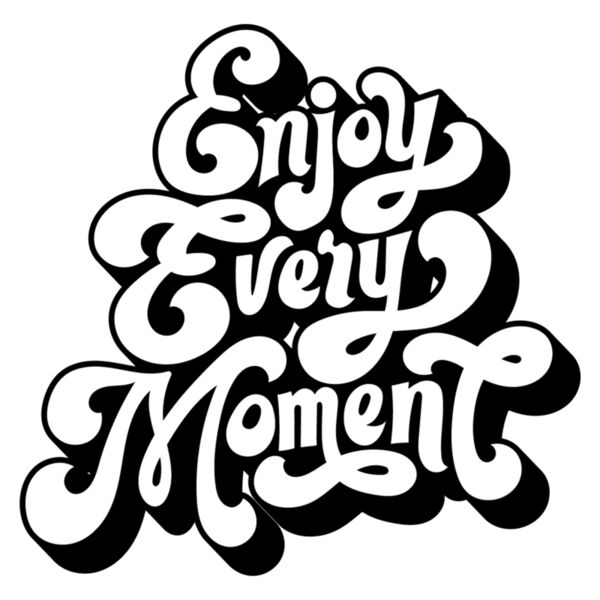 Enjoy Every Moment  Black  Thumbnail