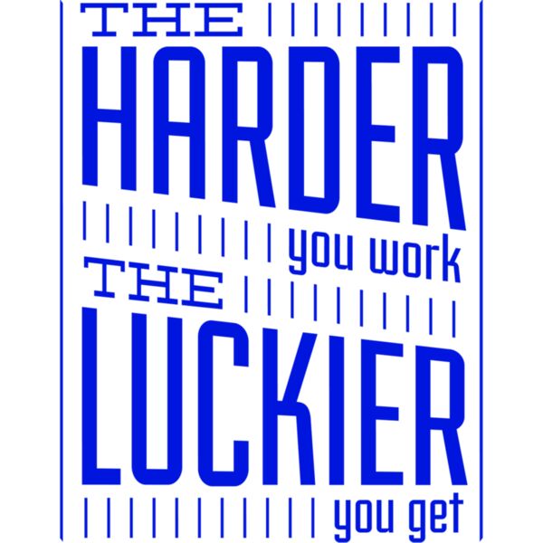 TheHarderYouWorkTheLuckierYouGetRoyal11x11 Thumbnail