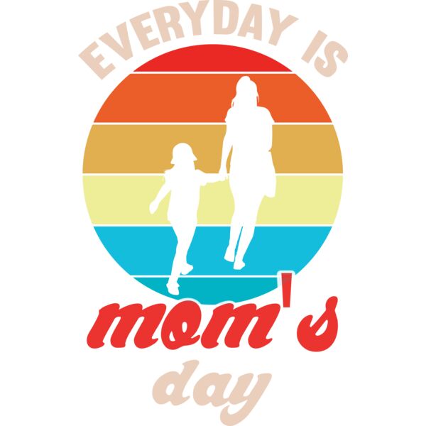 Everyday is Mom s Day Thumbnail